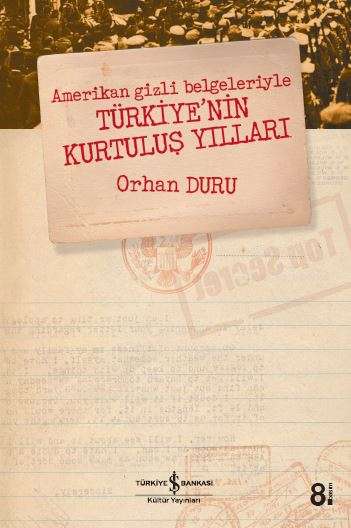 Amerikan Gizli Belgeleriyle Türkiye’nin Kurtuluş Yılları