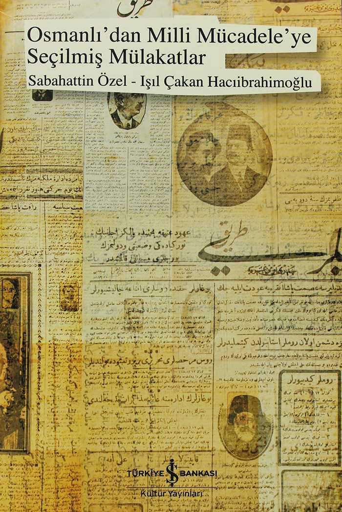 Osmanlı’dan Milli Mücadele’ye Seçilmiş Mülakatlar