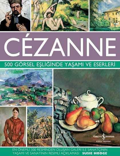Cézanne – 500 Görsel Eşliğinde Yaşamı ve Eserleri