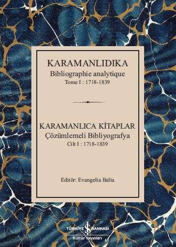 Karamanlidika Bibliographie Analytique Tome I : 1718-1839 / Karamanlıca Kitaplar Cilt I : 1718-1839