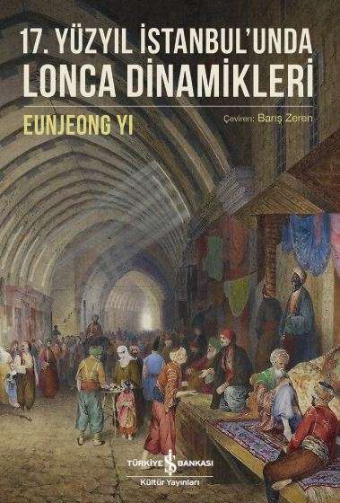 17. Yüzyıl İstanbul’unda Lonca Dinamikleri