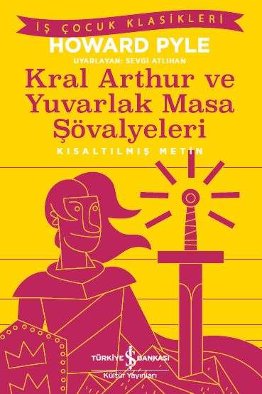 Kral Arthur Ve Yuvarlak Masa Şövalyeleri – Kısaltılmış Metin
